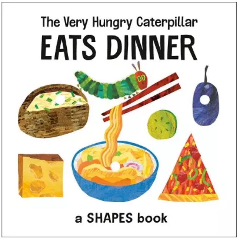 The Very Hungry Caterpillar Eats Dinner: A Shapes Book